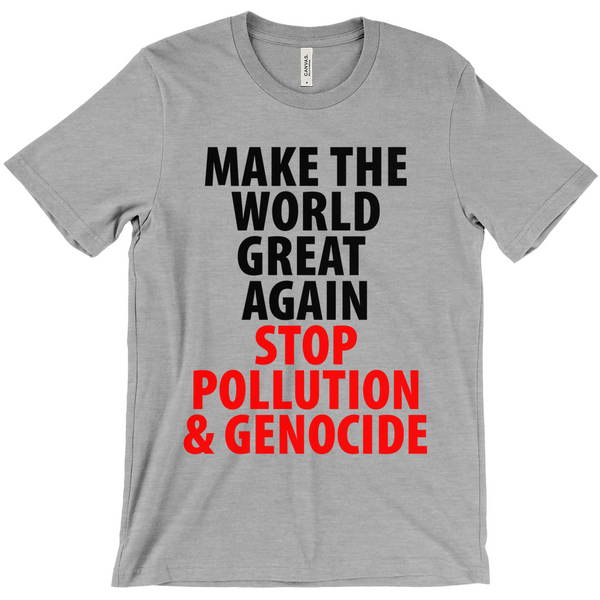 Make The World Great Again Stop Pollution & Genocide T-Shirts - Political T-Shirt - Controversial T-Shirt - Conspiracy T-Shirt