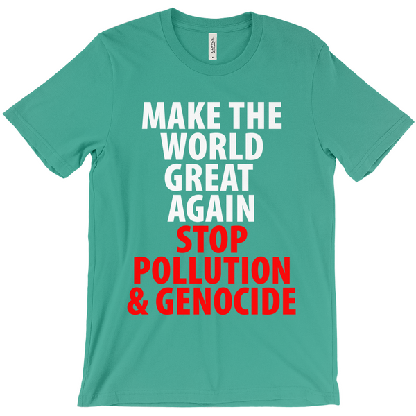 Make The World Great Again Stop Pollution & Genocide T-Shirts - Political T-Shirt - Controversial T-Shirt - Conspiracy T-Shirt