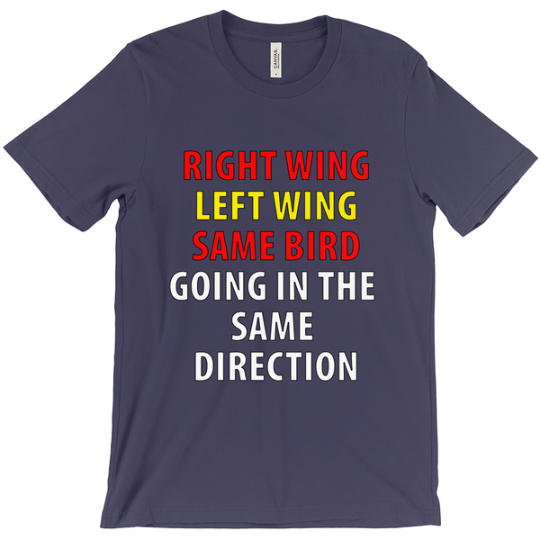 Right Wing Left Wing Same Bird Going In The Same Direction T-Shirts