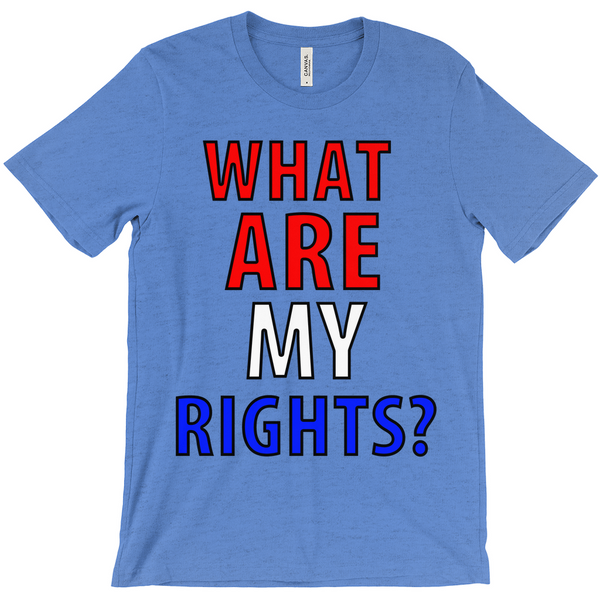 What Are My Rights T-Shirt -  Political T-Shirt - Controversial T-Shirt - Conspiracy T-Shirt Active