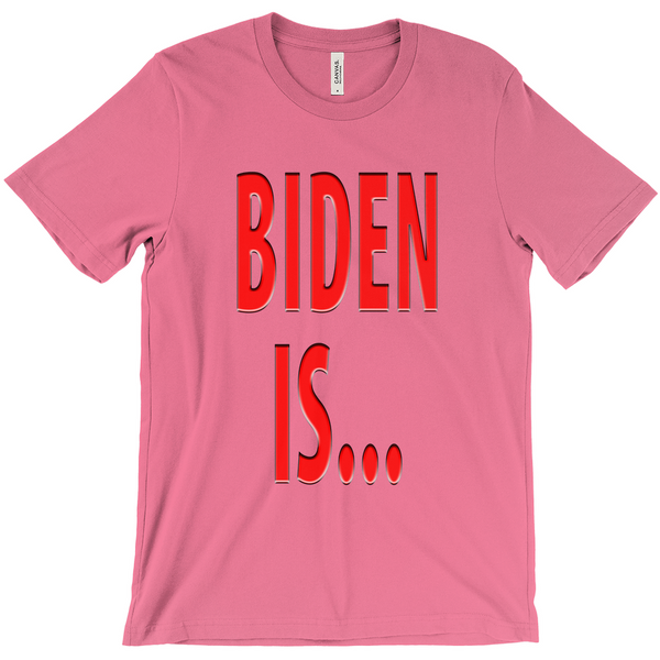 Biden Is... T-Shirts