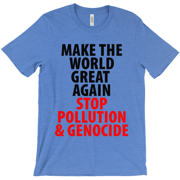 Make The World Great Again Stop Pollution & Genocide T-Shirts - Political T-Shirt - Controversial T-Shirt - Conspiracy T-Shirt