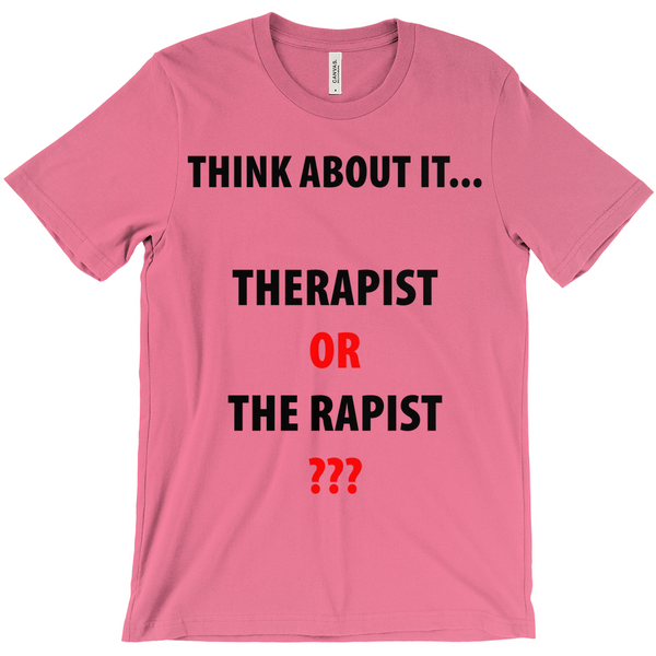 Think About It ...Therapist or The Rapist T-Shirts