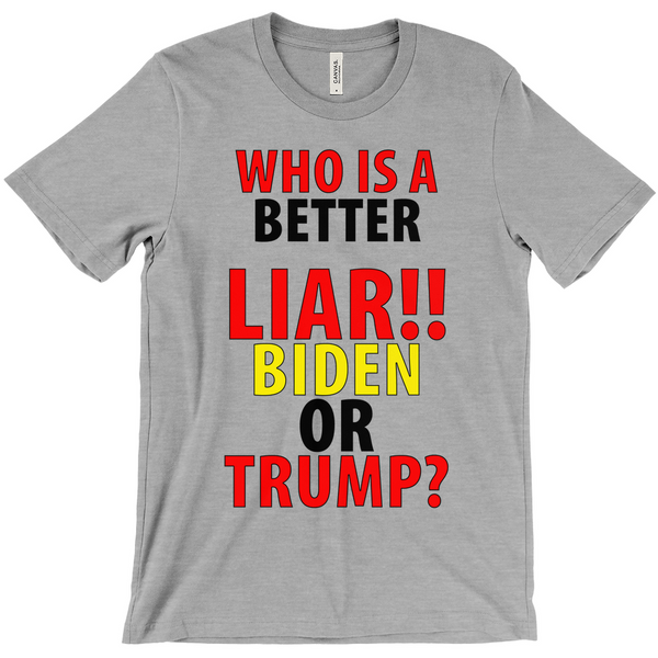 Who' Is A Better Liar Biden Or Trump T-Shirts