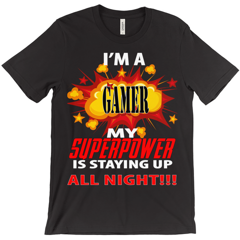 I'm A Gamer My Super Power Is Staying Up All Night T-Shirts