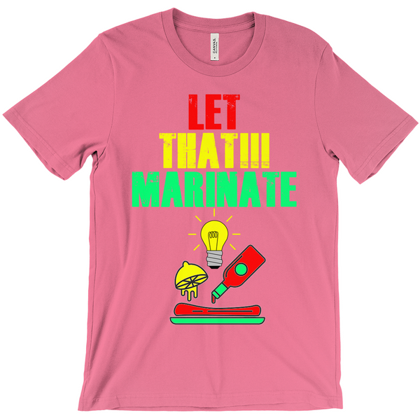 Let That Marinate T-Shirts