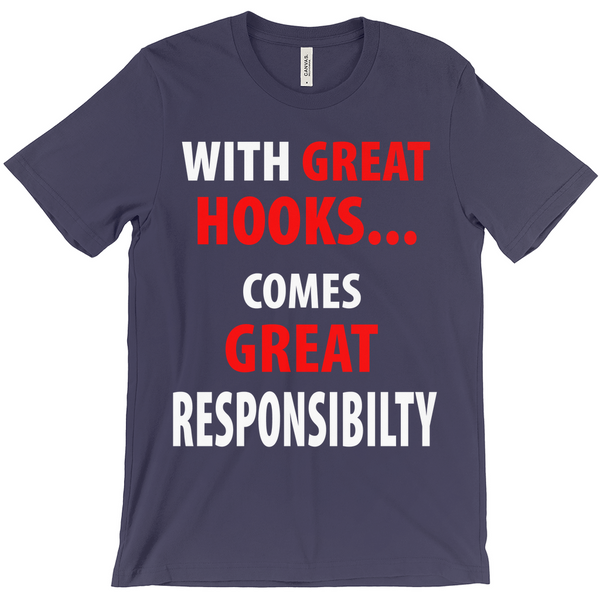 With Great Hooks Comes Great Responsibility T-Shirts