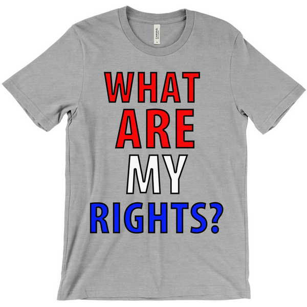 What Are My Rights T-Shirt -  Political T-Shirt - Controversial T-Shirt - Conspiracy T-Shirt Active