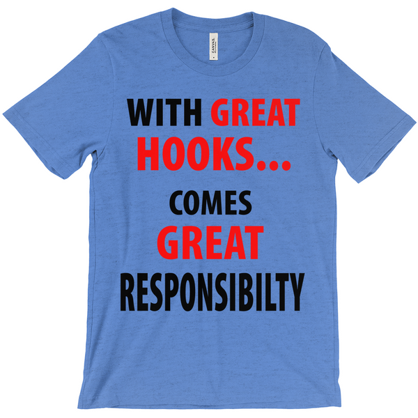 With Great Hooks Comes Great Responsibility T-Shirts