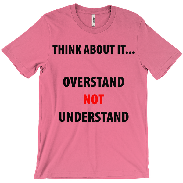 Think About It ...Overstand Not Understand T-Shirt