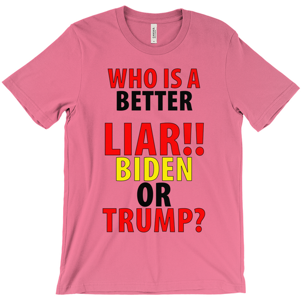 Who' Is A Better Liar Biden Or Trump T-Shirts