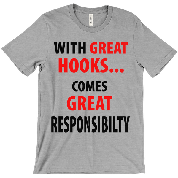 With Great Hooks Comes Great Responsibility T-Shirts