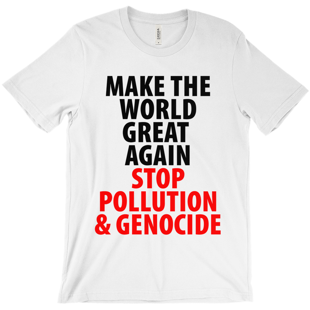 Make The World Great Again Stop Pollution & Genocide T-Shirts - Political T-Shirt - Controversial T-Shirt - Conspiracy T-Shirt