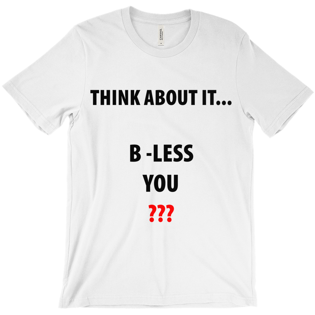 Think About It...B - Less You T-Shirt