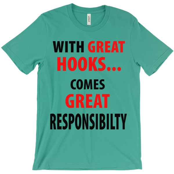 With Great Hooks Comes Great Responsibility T-Shirts