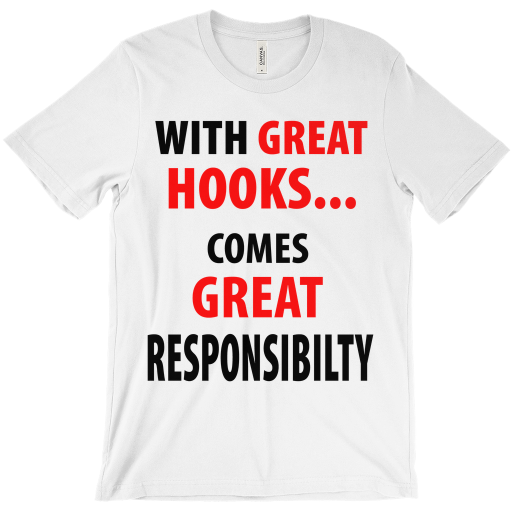 With Great Hooks Comes Great Responsibility T-Shirts