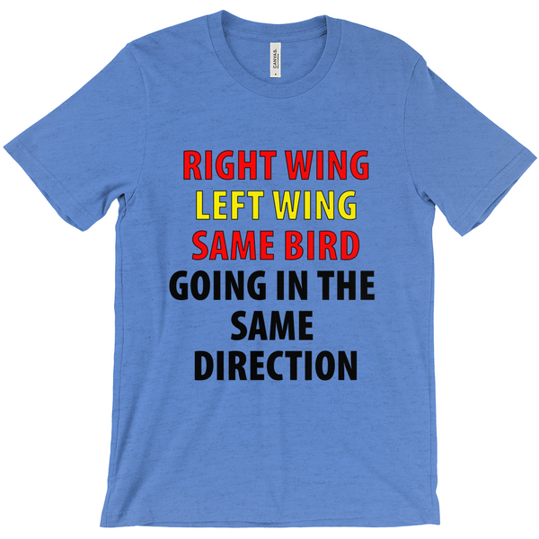 Right Wing Left Wing Same Bird Going In The Same Direction T-Shirts