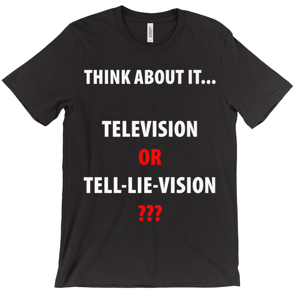 Think About It ... Television or Tell Lie VisionT-Shirts