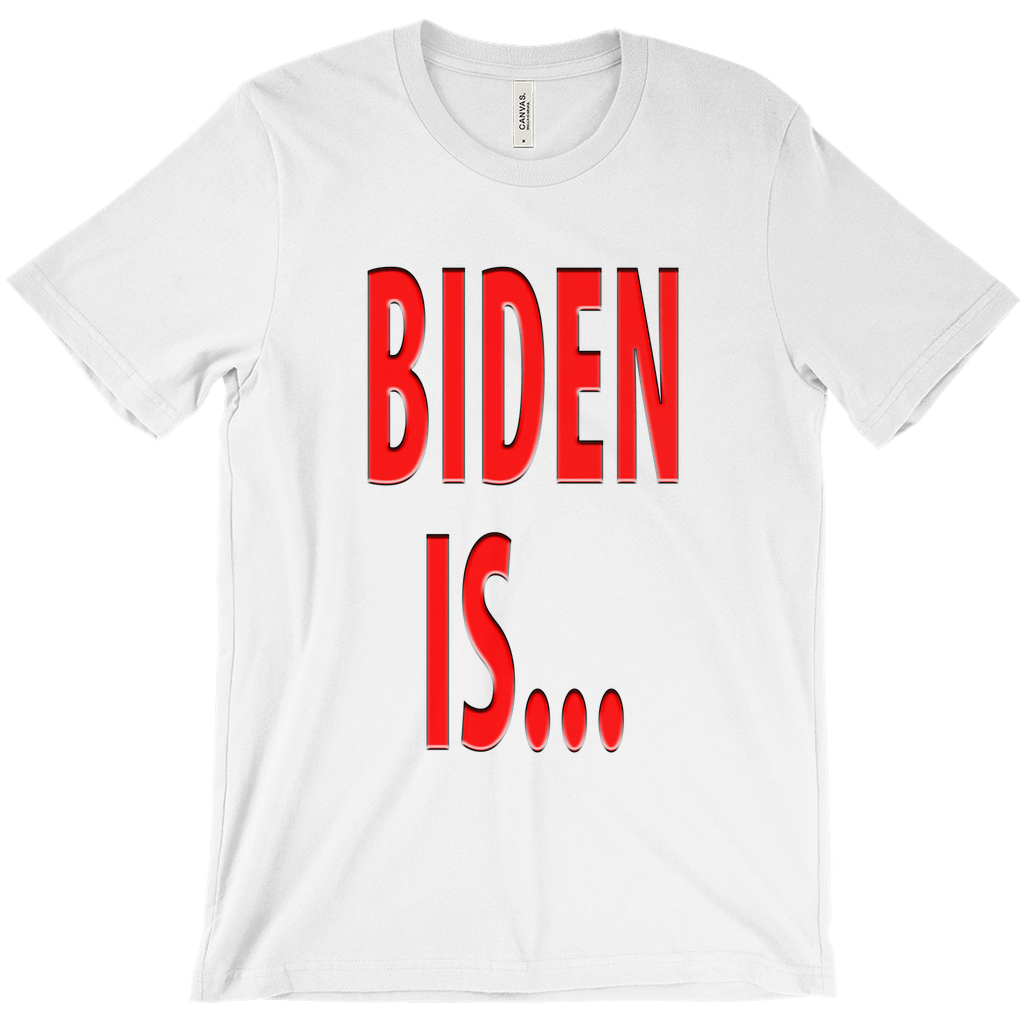 Biden Is... T-Shirts