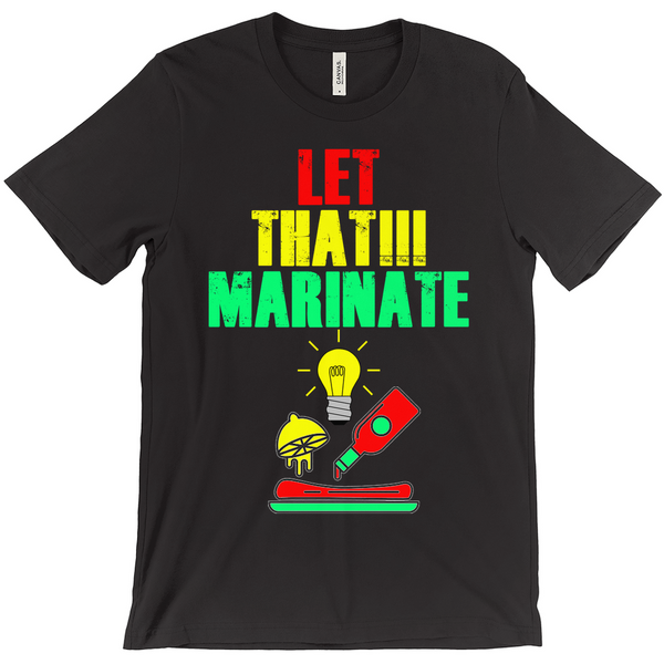 Let That Marinate T-Shirts