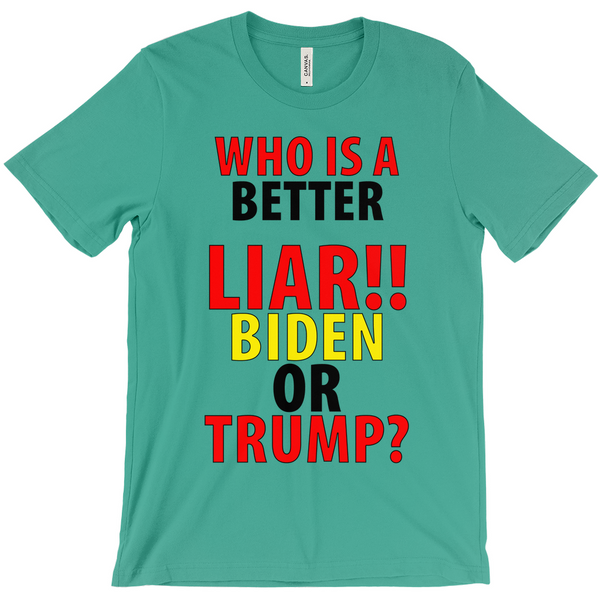 Who' Is A Better Liar Biden Or Trump T-Shirts