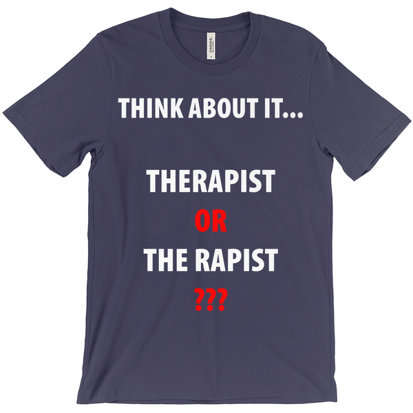 Think About It ...Therapist or The Rapist T-Shirts