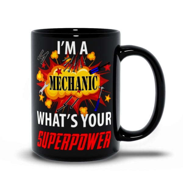 I'm A Mechanic What'S Your Superpower Mug - ObsessionUnlimited - Unique Products