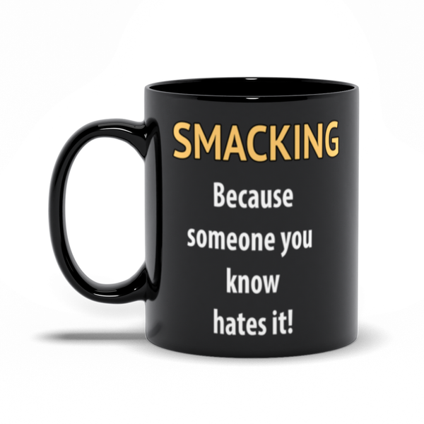 Smacking Shirt - Offensive Habits Mug - ObsessionUnlimited - Unique Products