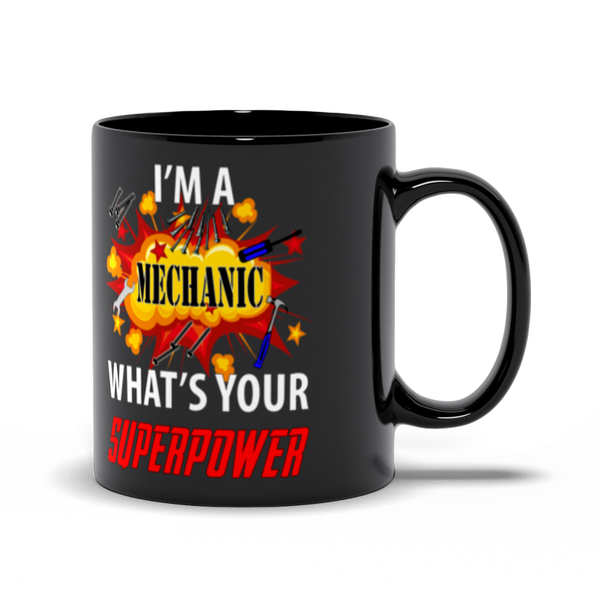 I'm A Mechanic What'S Your Superpower Mug - ObsessionUnlimited - Unique Products