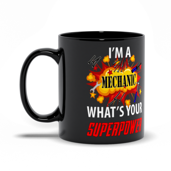 I'm A Mechanic What'S Your Superpower Mug - ObsessionUnlimited - Unique Products