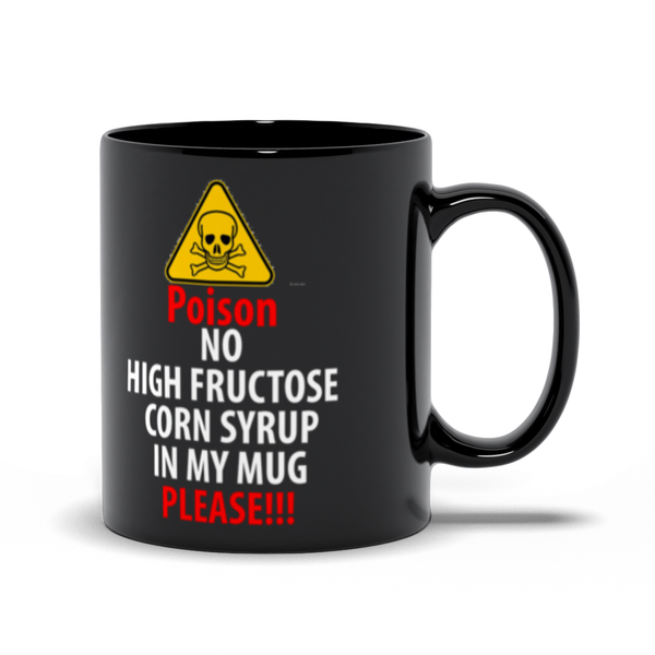 No High Fructose Corn Syrup In My Mug - ObsessionUnlimited - Unique Products