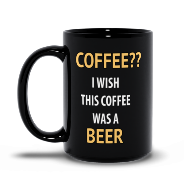 Coffee?? I wish this was a Beer Mug - Funny Mug - ObsessionUnlimited - Unique Products