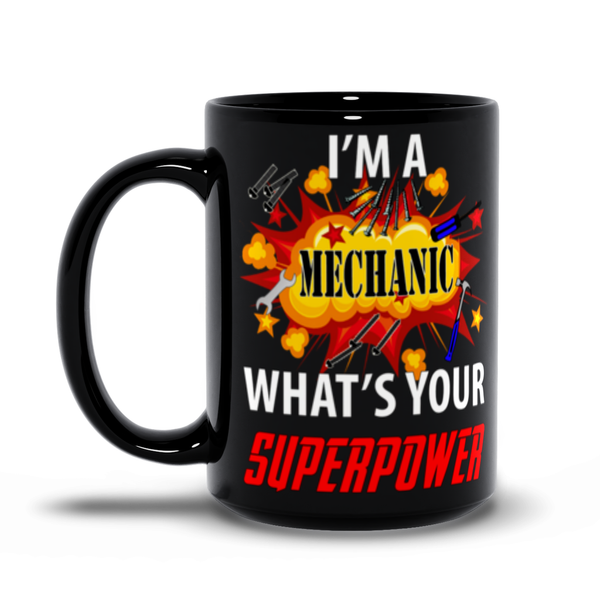 I'm A Mechanic What'S Your Superpower Mug - ObsessionUnlimited - Unique Products